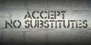 Accept No Substitutes 